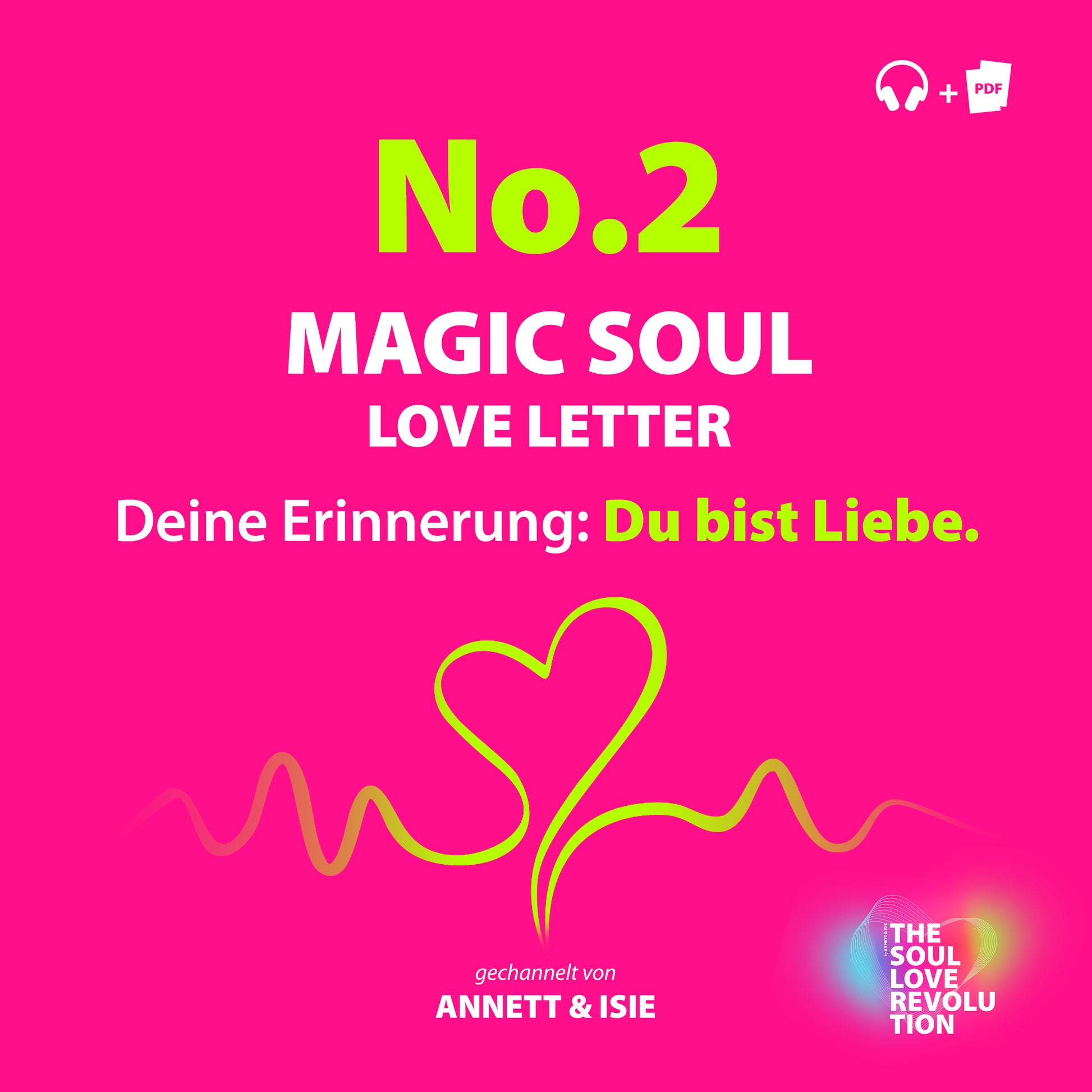 Cover des MAGIC SOUL LOVE LETTER No. 2 – Deine Erinnerung: Du bist Liebe, gechannelter Liebesbrief Deiner Seele mit Audio, PDF und Herz-Frequenzlinie von ANNETT & ISIE – THE SOUL LOVE REVOLUTION