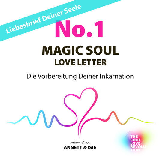 MAGIC SOUL LOVE LETTER No. 1 – Die Vorbereitung Deiner Inkarnation