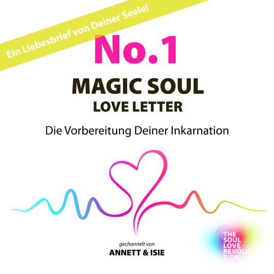 MAGIC SOUL LOVE LETTER No. 1 – Die Vorbereitung Deiner Inkarnation